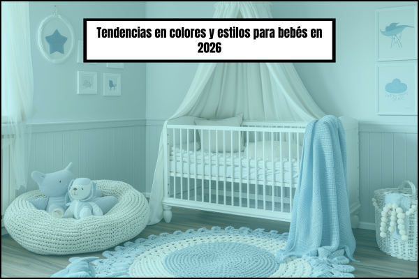 Tendencias en colores y estilos para bebés en 2026