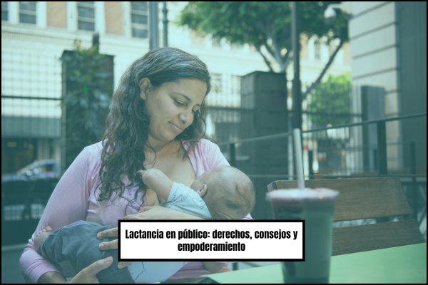 Lactancia en público: derechos, consejos y empoderamiento