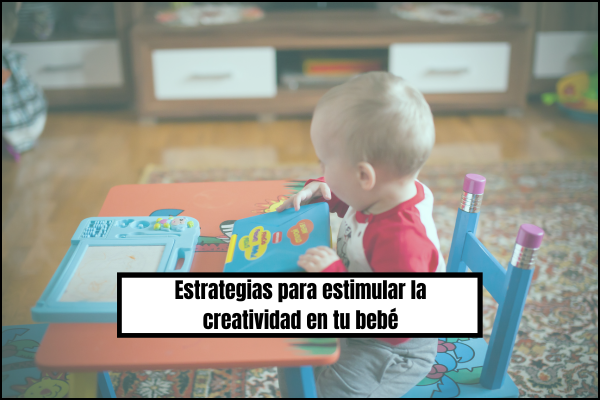 Estrategias para estimular la creatividad en tu bebé