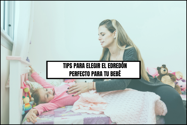 TIPS PARA ELEGIR EL EDREDÓN PERFECTO PARA TU BEBÉ