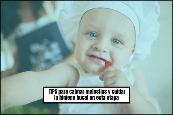 TIPS para calmar molestias y cuidar la higiene bucal en esta etapa