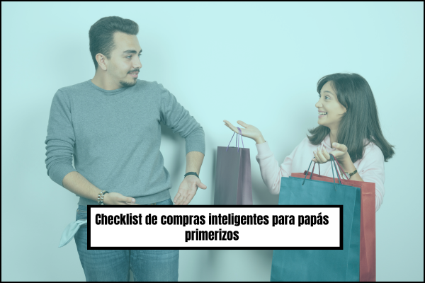 Checklist de compras inteligentes para papás primerizos
