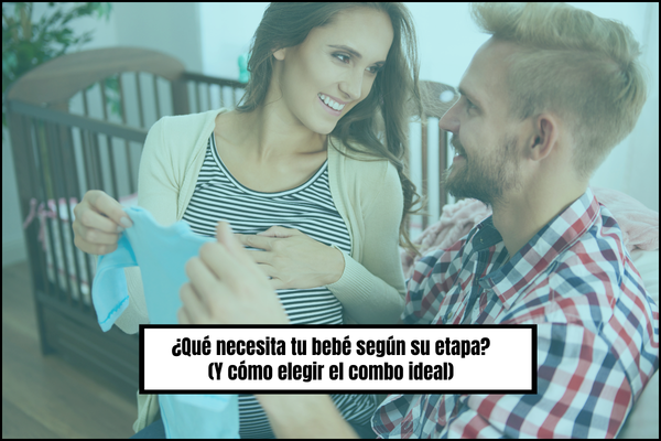 ¿Qué necesita tu bebé según su etapa? (Y cómo elegir el combo ideal)