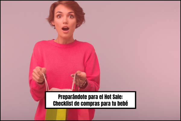 Preparándote para el Hot Sale: Checklist de compras para tu bebé 👶✨