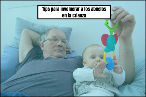 Tips de cómo involucrar a los abuelos en la crianza