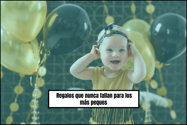 🎁✨ Regalos que nunca fallan para los más peques