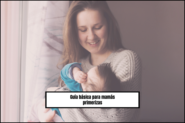 Guía básica para mamás primerizas